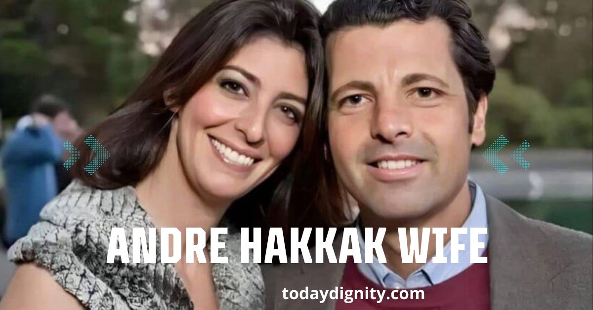 Andre Hakkak Wife