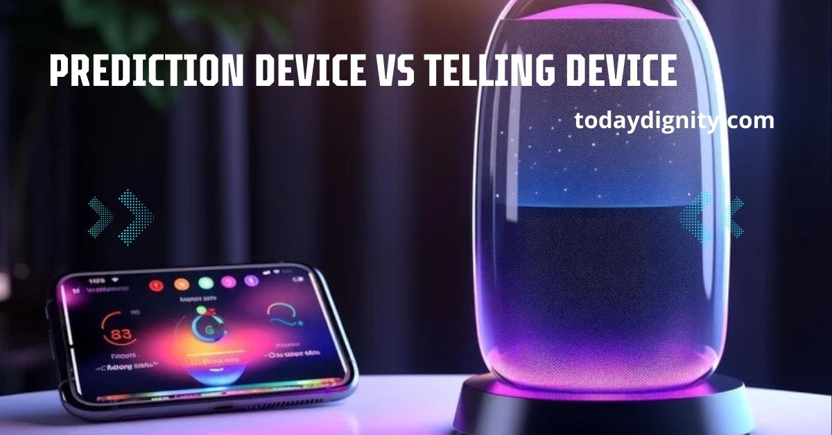 Prediction Device vs Telling Device