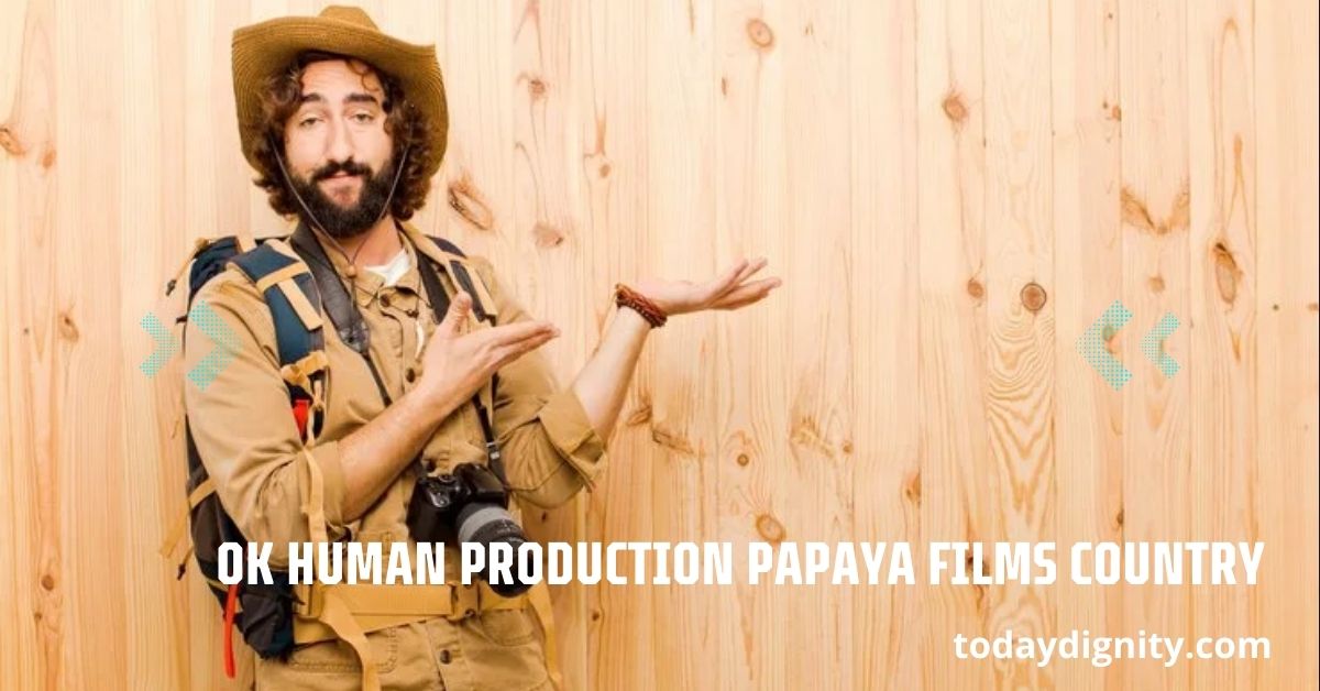 OK Human Production Papaya Films Country